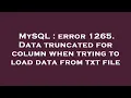 MySQL error 1265 Data truncated for column when trying to load data from txt file