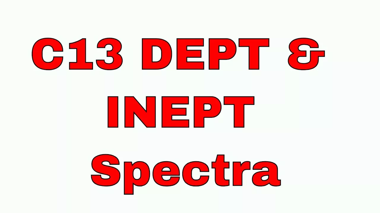 C13-NMR DEPT, INEPT questions solved