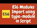17 ES6 Modules Import Script using type module instead of in HTML File