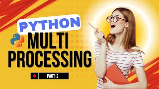 Python Multi-Processing Part-2 Advanced Techniques Unveiled Python Course for beginners