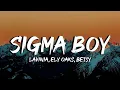 Download Lagu SIGMA BOY (Lyrics/Letra) Lavinia, Ely Oaks, Betsy \