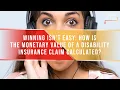 Winning Isn t Easy How Is The Monetary Value Of A Disability Insurance Claim Calculated