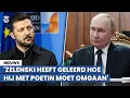 'Zelenski heeft geleerd hoe hij met Poetin moet omgaan'