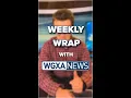 Weekly Wrap with WGXA - Man charged for murder of three women and toddler in Perry GA home