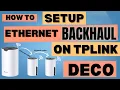 Tplink Deco Ethernet Backhaul Setup Step By Step Guide For All Deco Mesh WiFi System