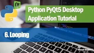6 Looping - Python PyQt5 Desktop Application Development Tutorial