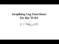 Graphing Log Functions on the TI-84 y log - x