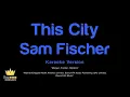 Sam Fischer - This City (Karaoke Version)