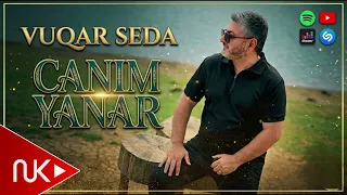 Vuqar Seda - Canim Yanar 2026