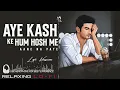 Aye Kash Ke Hum Hosh Me Aane Na Paye | Relaxing Lo-Fi | ए काश के हम  | 90s_Hindi_Lo-fi_Song