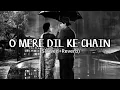 Download Lagu O MERE DIL KE CHAIN | Slowed + Reverb | @AudioCanvas11