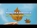 MONATIK & DOROFEEVA - If you know what I mean (лірик відео) 4К