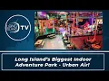 Long Island s Biggest Indoor Adventure Park - Urban Air