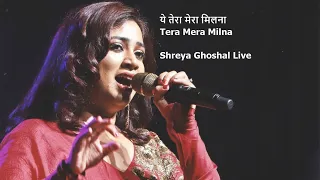 Shreya Ghoshal Live | Tera Mera Milna (ये तेरा मेरा मिलना)