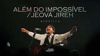 Felipe Rodrigues - Além do Impossível / Jeová Jireh (Acústico)