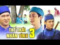 Download Lagu Phim Cổ Tích Việt Nam Dài Tập THẾ THÁI NHÂN TÌNH Phần 3 | Cổ tích Việt Nam Mới Hay Nhất 2022 THVL