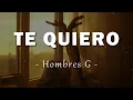 Hombres G - Te Quiero