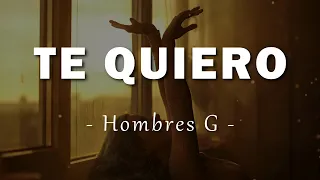 hombres g te quiero letra