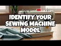 How to Identify Your Singer Sewing Machine Model Brand