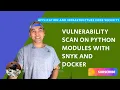 Vulnerability Scan on Python Modules with Snyk and Docker