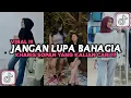 Download Lagu DJ JANGAN LUPA BAHAGIA X SUWUNG KHARIS SOPAN VIRAL TIKTOK 2024