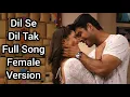 Download Lagu Dil Se Dil Tak Full Song Female Version