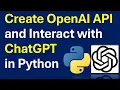 Create OpenAI API Key and Interact with ChatGPT LLM in Python for Free