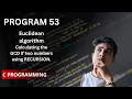 Program to calculate GCD of two numbers using recursion in C Euclidean algorithm