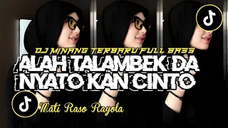 dj minang terbaru alah talambek da nyato kan cinto mati raso viral tiktok