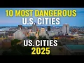 Top 10 Most Dangerous Cities in the U S 2025 Violent Crime List