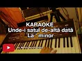 Lagu Unde-i satul de-altă dată (La ' minor) - KARAOKE