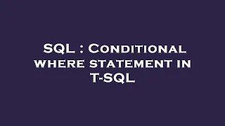 SQL Conditional where statement in T-SQL