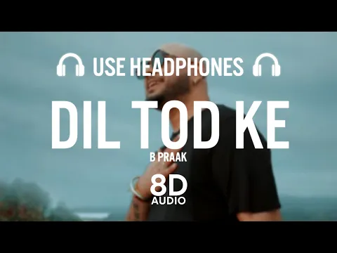 Download MP3 B Praak: Dil Tod Ke (8D AUDIO) | Rochak Kohli | Bhushan Kumar
