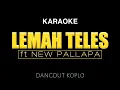 Download Lagu KARAOKE LEMAH TELES ft NEW PALLAPA | Dangdut koplo