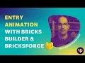 Entry animation with Bricks Builder and Bricksforge Tutorial