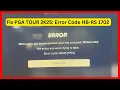 PGA TOUR 2K25 Error Code HB-RS 1702 Quick fix