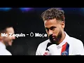 Neymar Júnior - Ô Moça - Mc Zaquin (Skills/TikTok) 2024