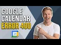 Fix Google Calendar Error 400 Easy Guide