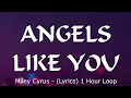 Download Lagu Miley Cyrus - Angels Like You (Lyrics) 1 Hour Loop