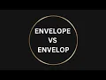 ENVELOP VS ENVELOPE VOCABULARY IELTS SPEAKING