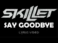 Download Lagu Skillet - Say Goodbye - 2006 - Lyric Video
