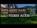 SHOLAWAT NABI, shallallahu wasallama alan nabi sayyidina, VERSI ACEH, SHOLAWAT TERBARU