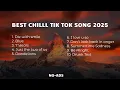 Download Lagu Top Hits Chill Slow Tiktok Songs Barat 2025 | Lagu Tiktok Trending 2025 | Lagu Viral Tiktok