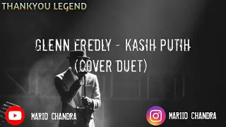 GLENN FREDLY - KASIH PUTIH (COVER DUET) #thankyoulegend