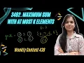 3462 Maximum Sum With at Most K Elements Weekly Contest 438 Priority Queue Sorting Leetcode