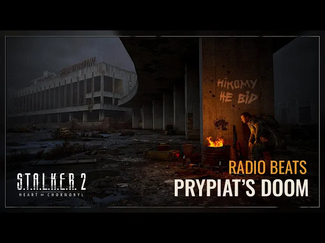 S.T.A.L.K.E.R. 2: Heart of Chornobyl — Radio Beats: Смуток Прип’яті