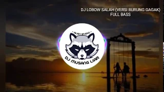 Download LAGU DJ LOBOW SALAH (FERSI BURUNG GAGAK \u0026 FULL BASS REMIX) MP3