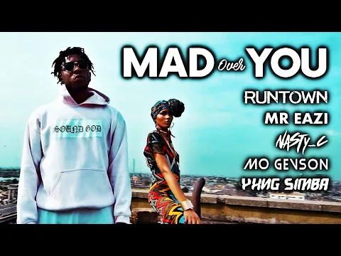 Download MP3 [OFFICIAL VIDEO] RUNTOWN - MAD OVER YOU [REMIX] feat. Mr Eazi, Nasty C, Mo Gevson & Yxng Simba