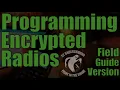 Programming Encrypted Radios Field Guide