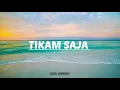 TIKAM SAJA KO TIKAM SAJA (cover lagu ambon)